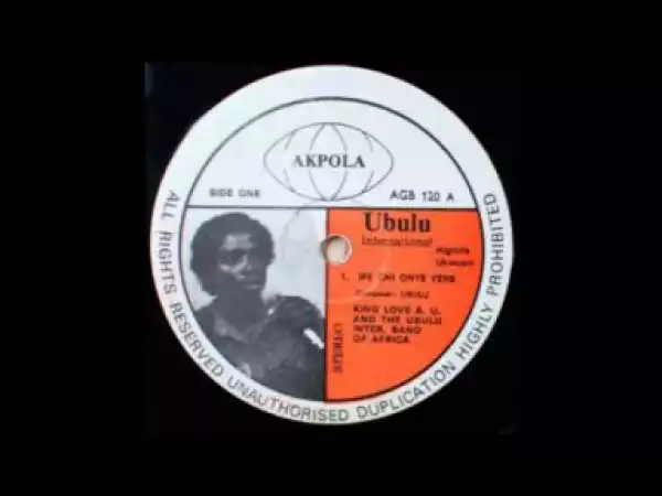 King Love A.U. Ubulu International Band - Ife Chi Onye Yene